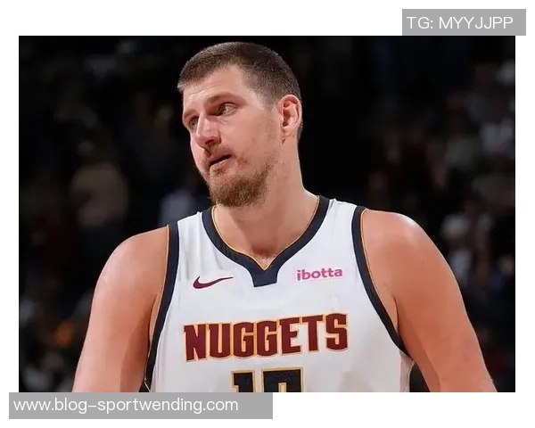 约基奇今日表现不佳背锅掘金其他首发正负值均为正数 约基奇今日表现不佳背锅掘金其他首发正负值均为正数